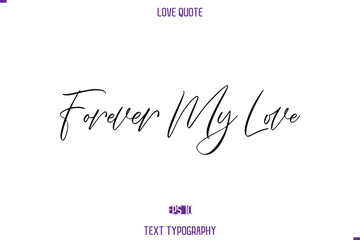 Love Quote Stylish Typography Text Lettering Forever My Love