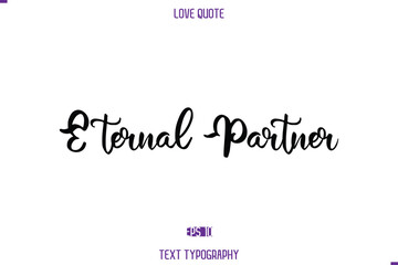Love Quote Stylish Typography Text Lettering Eternal Partner.