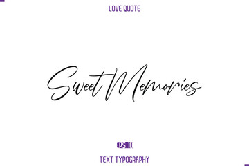 Love Quote Stylish Typography Text Lettering  Sweet Memories