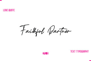 Stylish Typography Lettering Text Love Saying Faithful Partner