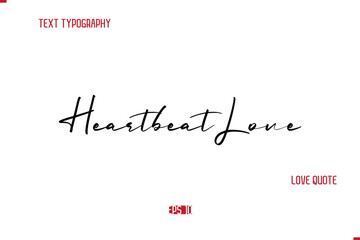 Fototapeta premium Modern Typography Cursive Text Of Love Saying Heartbeat Love