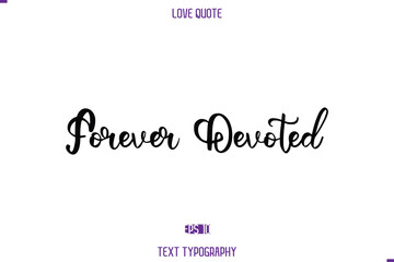 Love Quote Stylish Typography Text Lettering Forever Devoted