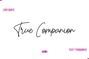 Stylish Typography Lettering Text Love Saying True Companion