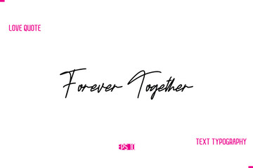 Stylish Typography Lettering Text Love Saying Forever Together