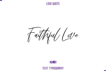 Love Quote Stylish Typography Text Lettering Faithful Love