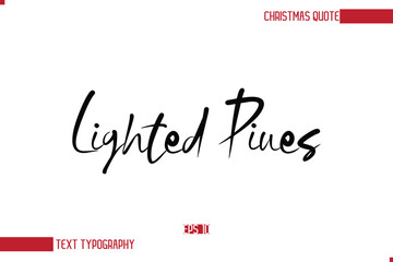Modern Cursive Typography Text Of Christmas Saying Lighted Pines.