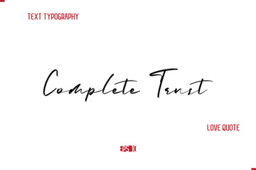 Modern Typography Cursive Text Of Love Saying Complete Trust