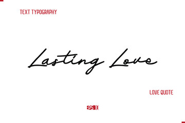 Modern Typography Cursive Text Of Love Saying Lasting Love