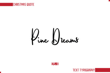 Stylish Cursive Typography Text Christmas Quote Pine Dreams