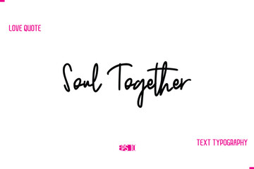 Stylish Typography Lettering Text Love Saying Soul Together
