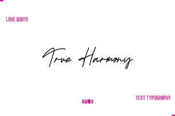 Stylish Typography Lettering Text Love Saying True Harmony