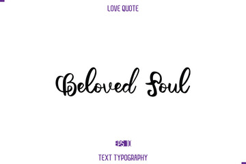 Obraz premium Love Quote Stylish Typography Text Lettering Beloved Soul