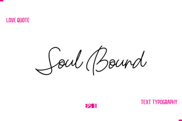 Stylish Typography Lettering Text Love Saying Soul Bound