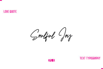 Stylish Typography Lettering Text Love Saying Soulful Joy