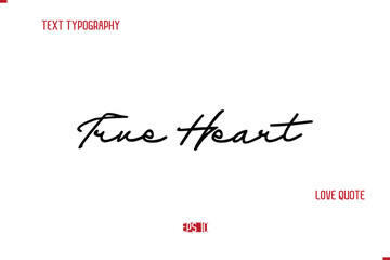 Modern Typography Cursive Text Of Love Saying True Heart 