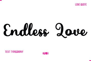 Stylish Cursive Typography Text Love Quote Endless Love