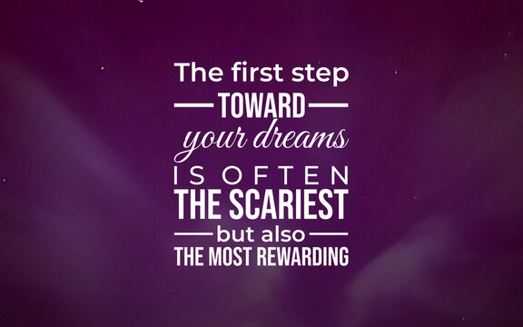 Taking the first scary step towards your dreams inspirational quote graphic motivational design digital art uplifting message