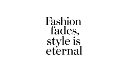 Obraz premium Minimalist, sophisticated poster featuring “Fashion fades, style is eternal” in refined typography, with a timeless black-and-white theme for a classy decor piece.