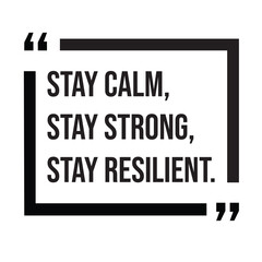 Fototapeta premium Stay calm, stay strong, stay resilient, inspirational design quote, motivational quotes, typography illustration lettering quotes