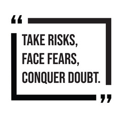 Fototapeta premium Take risks, face fears, conquer doubt, inspirational design quote, motivational quotes, typography illustration lettering quotes