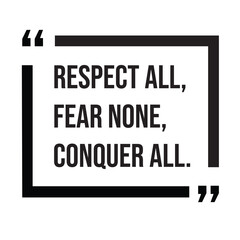 Respect all, fear none, conquer all, inspirational design quote, motivational quotes, typography illustration lettering quotes