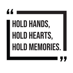 Hold hands, hold hearts, hold memories, family rules, inspirational design quote, motivational quotes, typography illustration lettering quotes