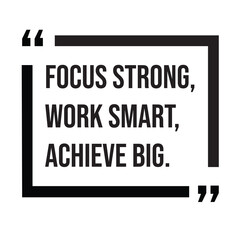 Focus strong, work smart, achieve big, morning quotes, inspirational design quote, motivational quotes, typography illustration lettering quotes
