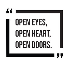 Open eyes, open heart, open doors, morning quotes, inspirational design quote, motivational quotes, typography illustration lettering quotes