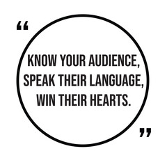 Know your audience, speak their language, win their hearts, marketing strategy, inspirational design quote, motivational quotes, typography illustration lettering quotes