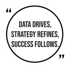 Data drives, strategy refines, success follows, marketing strategy, inspirational design quote, motivational quotes, typography illustration lettering quotes