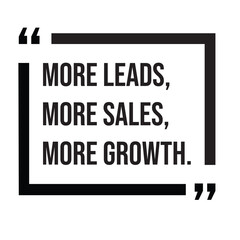 More leads, more sales, more growth, marketing strategy, inspirational design quote, motivational quotes, typography illustration lettering quotes