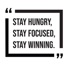 Stay hungry, stay focused, stay winning, inspirational design quote, motivational quotes, typography illustration lettering quotes