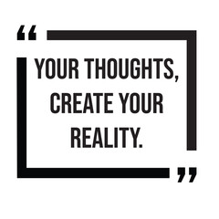 Your thoughts, create your reality, inspirational design quote, motivational quotes, typography illustration lettering quotes