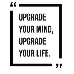 Upgrade your mind, upgrade your life, inspirational design quote, motivational quotes, typography illustration lettering quotes