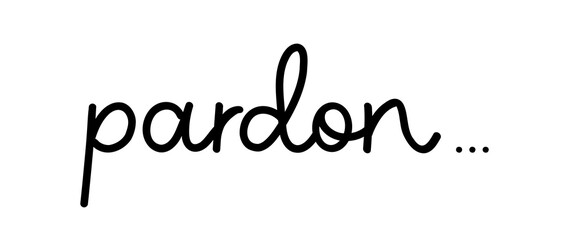 Vector illustration hand Lettering word Pardon isolated on a white background for icon, logo, badge, cards, poster, banner,