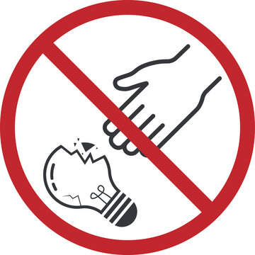 Isolated caution prohibition sign to touchan pick broken glass, damaged ligh bulb, break lamp