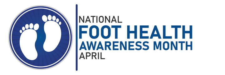 National Foot Health Awareness Month. April. Suitable for greeting card, poster and banner