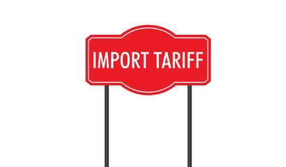  Import Tariff text in white Color in Red Sign Board with Transparent Background. Import tariff imposed