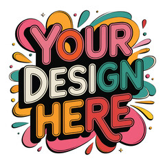 Your Design Here awesome typography t-shirt design