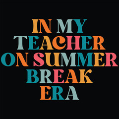 Obraz premium In My Teacher On Summer Break Era Retro SVG, T-shirt Design, Summer SVG, Beach SVG, Typography, Retro SVG, Shirt, Outdoor SVG