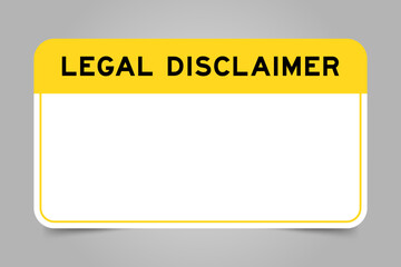 Label banner that have yellow headline with word legal disclaimer and white copy space, on gray background