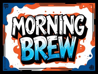 Fototapeta premium Morning Brew Graphic Design Artistic Text