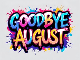 Goodbye August colorful graffiti art design