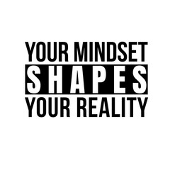 Inspirational Quote, Your Mindset Shapes Your Reality, Motivational Typography Design, Positive Mindset Concept, Black and White Quote, Power of Mindset in Success