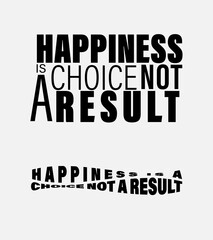 Happiness is a Choice, not a Result Bold Motivational Typography Design, Black and White Inspirational Quote, Happiness Typography Art, Minimalist Motivational Poster Happiness is a Choice Quote
