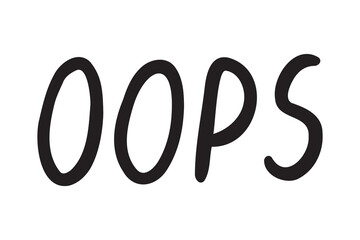 oops hand drawn doodle lettering poster phrase. Text quote, ops or oops handwritten words and comic letters 
