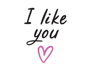 Romantic cute heart and lettering I like you. Doodle hand drawn lettering i like you poster phrase. Text quote, handwritten words and comic letters 