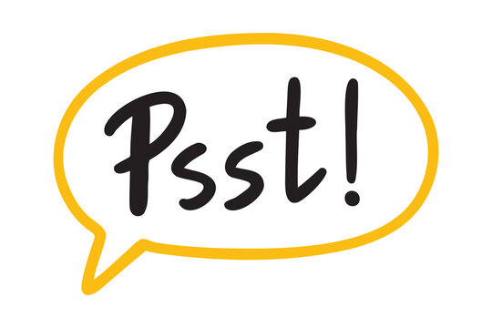 Psst sound obtain the attention of person. Pssst, hey you or excuse me speech bubble quote text lettering hand drawn sticker for social media content. Words pop art psst text.