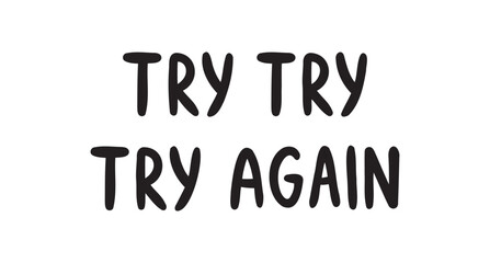 Try try again doodle hand drawn lettering phrase. Sticker for social media post motivation to work hard. pop art comic cartoon style. Good for poster, t shirt print