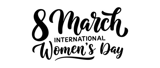 International Happy Women's Day. 8 March Handwriting lettering text for greeting card. Hand drawn vector Calligraphy isolated on white background. Womens Day elegant lemplate for a poster, banner